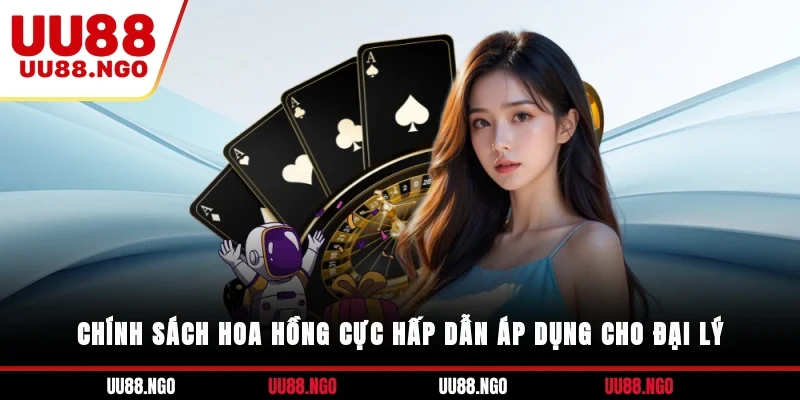 Chính sách hoa hồng cực hấp dẫn áp dụng cho đại lý